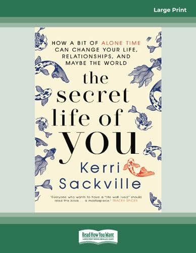 The Secret Life of You: How a bit of alone time can change your life, relationships, and maybe the world