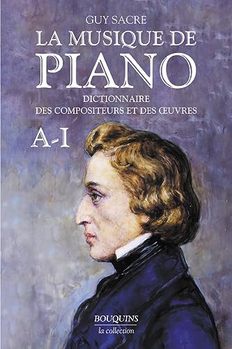 La musique de piano - tome 1 (01): Dictionnaire des compositeurs et des oeuvres, Tome 1, A-I
