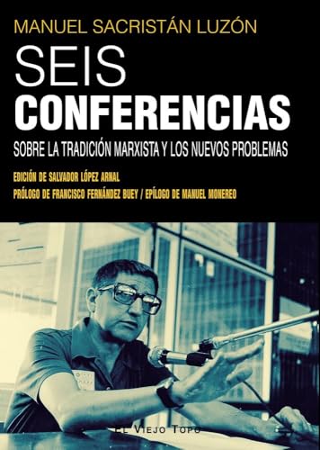 Seis conferencias: Sobre la tradición marxista y los nuevos problemas von El Viejo Topo