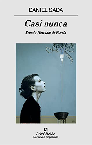 Casi nunca : premio Herralde de novela (Narrativas hispánicas, Band 444) von Editorial Anagrama S.A.