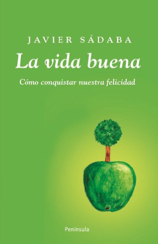 La vida buena : cómo conquistar nuestra felicidad (ATALAYA) von Ediciones Península