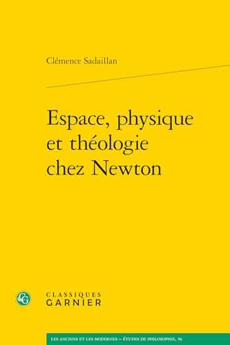 Espace, Physique Et Theologie Chez Newton (Les Anciens et les Modernes - Etudes de philosophie, 56)