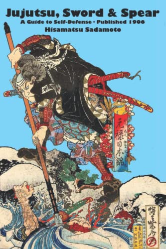 Jujutsu, Sword & Spear: A Guide to Self-Defense Jujutsu, Sword & Spear: A Guide to Self-Defense von Eric Michael Shahan