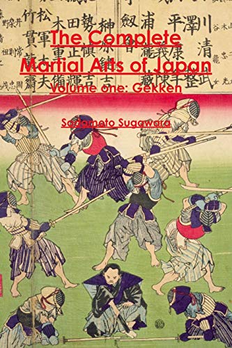 The Complete Martial Arts of Japan Volume One: Gekken von Createspace Independent Publishing Platform
