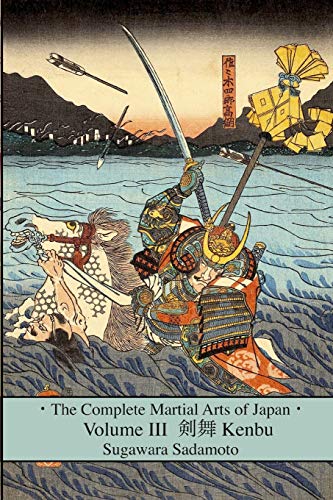 The Complete Martial Arts of Japan Volume Three: Kenbu