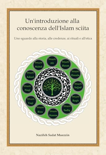 Un'introduzione alla conoscenza dell'Islam sciita. Uno sguardo alla storia, alle credenze, ai rituali e all'etica von Irfan