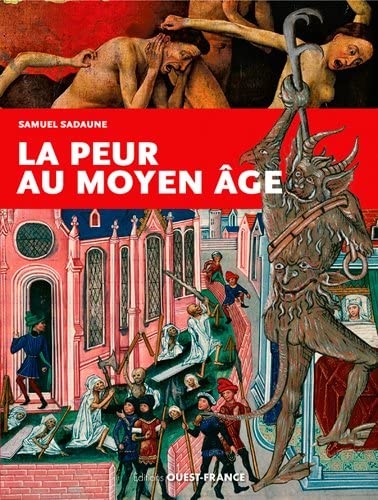 La Peur au Moyen Age: Craintes, effrois et tourments particuliers collectifs