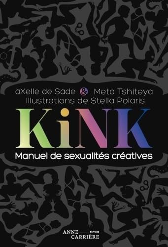 Kink: Manuel de sexualités créatives Kink: Manuel de sexualités créatives von ANNE CARRIERE