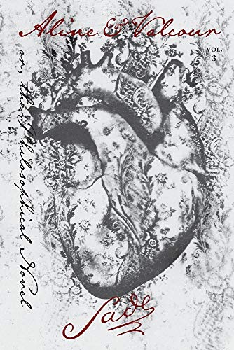 Aline and Valcour, Vol. 3: or, the Philosophical Novel Aline and Valcour, Vol. 3: or, the Philosophical Novel von Contra Mundum Press