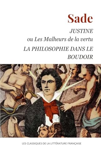Justine ou Les Malheurs de la vertu, suivi de La Philosophie dans le boudoir Justine ou Les Malheurs de la vertu, suivi de La Philosophie dans le boudoir von Independently published