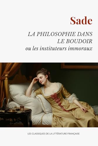 La Philosophie dans le boudoir ou Les Instituteurs immoraux - Texte Complet La Philosophie dans le boudoir ou Les Instituteurs immoraux - Texte Complet von Independently published