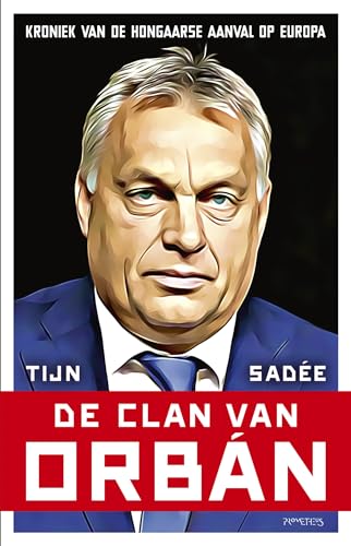 De clan van Orbán: Kroniek van de Hongaarse aanval op Europa von Prometheus