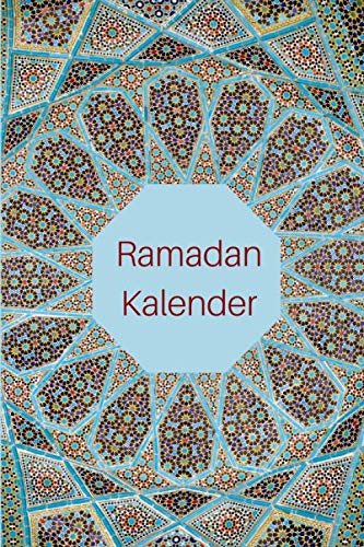 Ramadan Kalender: Ramadan Buch mit Tages-Planer, Menü-Planer, Gebets-Checkliste und mehr von Independently published