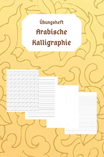 Übungsheft Arabische Kalligraphie: Blanko Schreibheft zum Üben der arabischen Kalligraphie