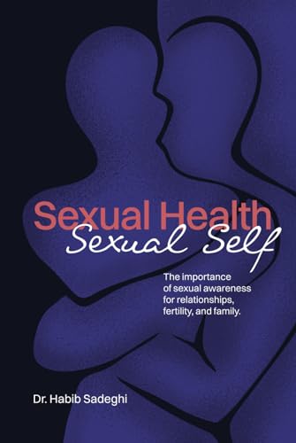 Sexual Health Sexual Self: The importance of sexual awareness for relationships, fertility, and family von Being Clarity Press