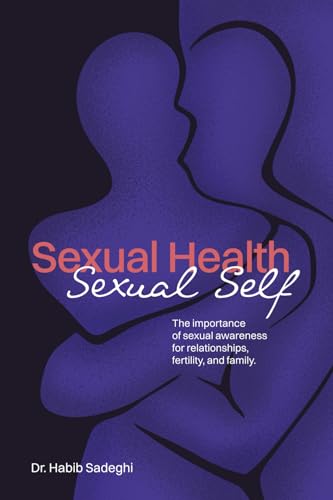 Sexual Health Sexual Self: The importance of sexual awareness for relationships, fertility, and family von Being Clarity Press
