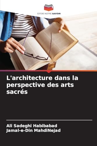 L'architecture dans la perspective des arts sacrés von Editions Notre Savoir