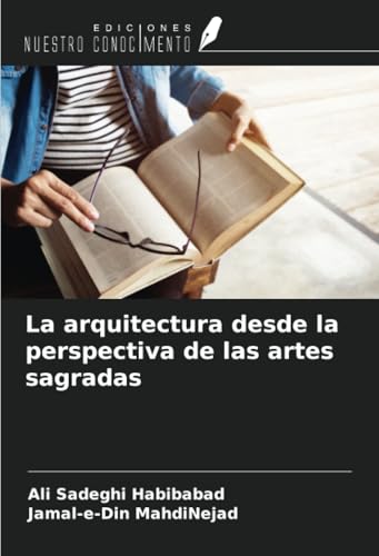 La arquitectura desde la perspectiva de las artes sagradas von Ediciones Nuestro Conocimiento