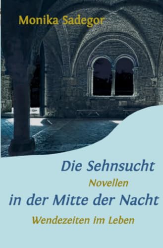 Die Sehnsucht in der Mitte der Nacht: Wendezeiten im Leben von epubli