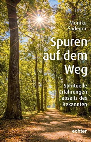 Spuren auf dem Weg: Spirituelle Erfahrungen abseits des Bekannten von Echter Verlag GmbH