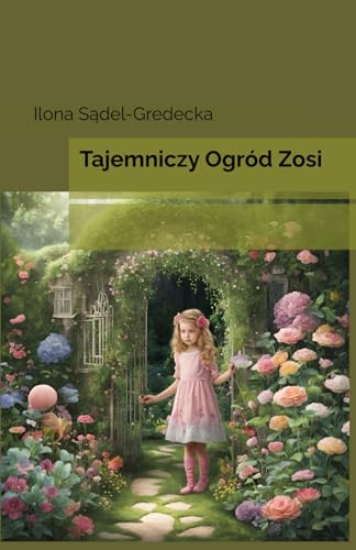 Tajemniczy ogród Zosi Tajemniczy ogród Zosi von Ridero