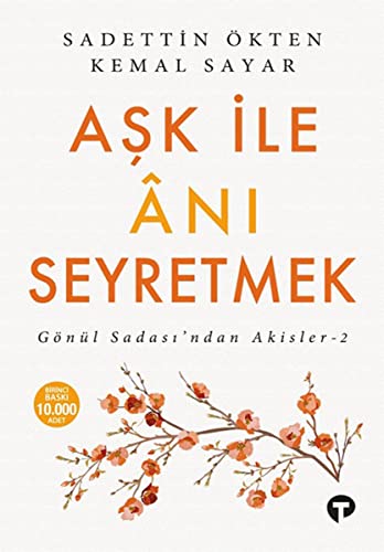 Aşk ile Anı Seyretmek: Gönül Sadası’ndan Akisler-2