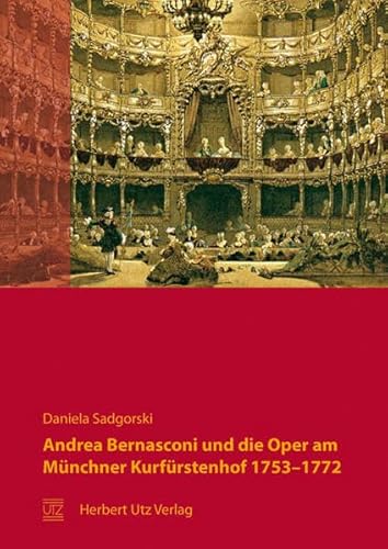 Andrea Bernasconi und die Oper am Münchner Kurfürstenhof 1753–1772 (Musikwissenschaften)