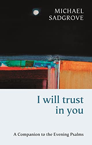 I Will Trust in You: A Companion to the Evening Psalms