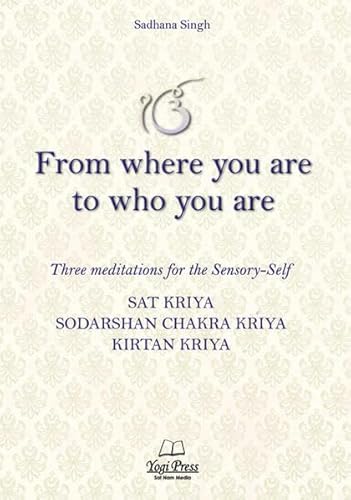 From Where you are to Who you are: Three meditations for the Sensory-Self From Where you are to Who you are: Three meditations for the Sensory-Self von Yogi Press Sat Nam Media
