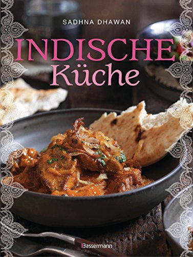 Indische Küche: Einfache, authentische Rezepte von Bassermann, Edition