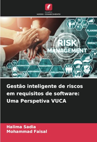 Gestão inteligente de riscos em requisitos de software: Uma Perspetiva VUCA von Edições Nosso Conhecimento