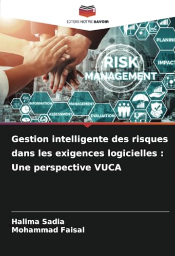 Gestion intelligente des risques dans les exigences logicielles : Une perspective VUCA von Editions Notre Savoir