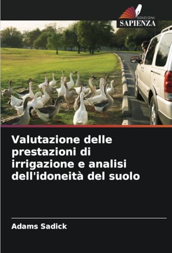 Valutazione delle prestazioni di irrigazione e analisi dell'idoneità del suolo von Edizioni Sapienza