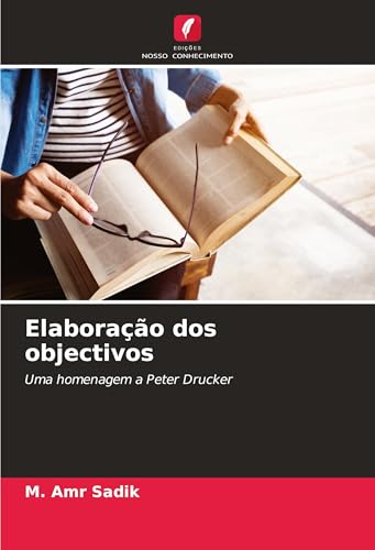 Elaboração dos objectivos: Uma homenagem a Peter Drucker von Edições Nosso Conhecimento