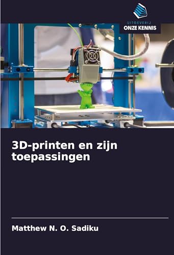 3D-printen en zijn toepassingen: DE von Uitgeverij Onze Kennis