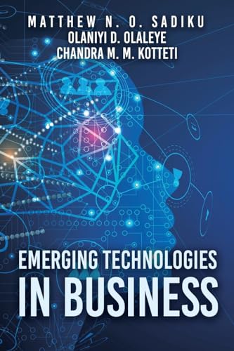Emerging Technologies in Business von Authors' Tranquility Press