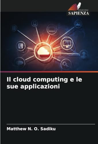 Il cloud computing e le sue applicazioni: DE Il cloud computing e le sue applicazioni: DE von Edizioni Sapienza