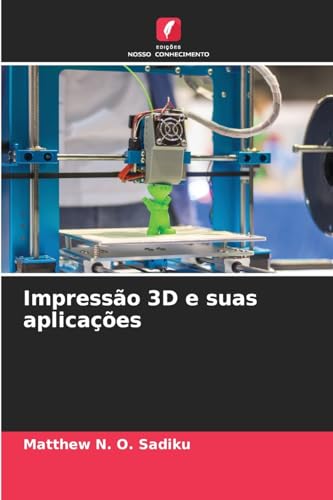 Impressão 3D e suas aplicações von Edições Nosso Conhecimento