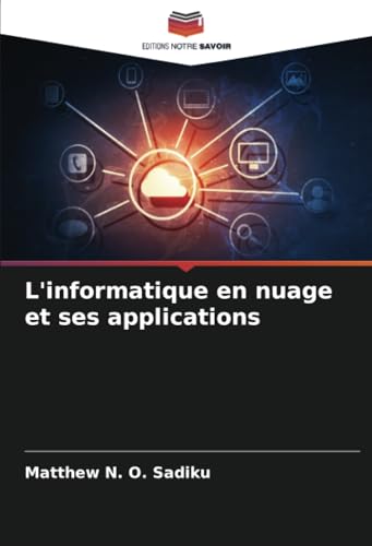 L'informatique en nuage et ses applications: DE L'informatique en nuage et ses applications: DE von Editions Notre Savoir