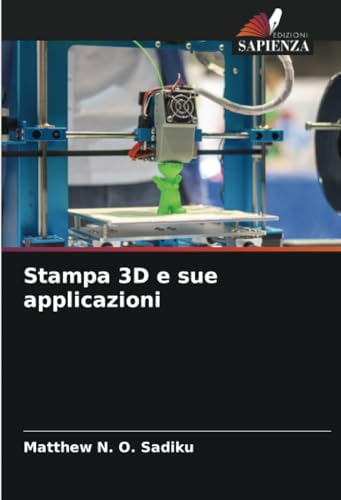 Stampa 3D e sue applicazioni Stampa 3D e sue applicazioni von Edizioni Sapienza