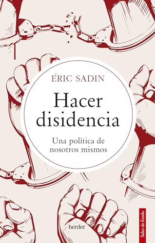 Hacer disidencia: Una política de nosotros mismos (Salto de Fondo) von Herder Editorial