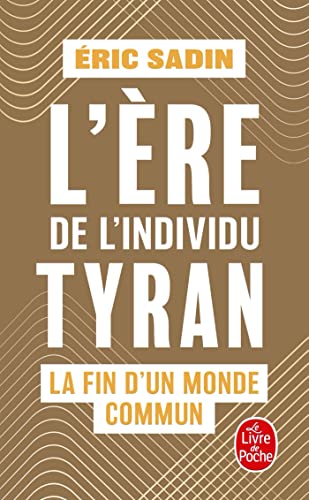 L'ère de l'individu tyran: La fin d'un monde commun