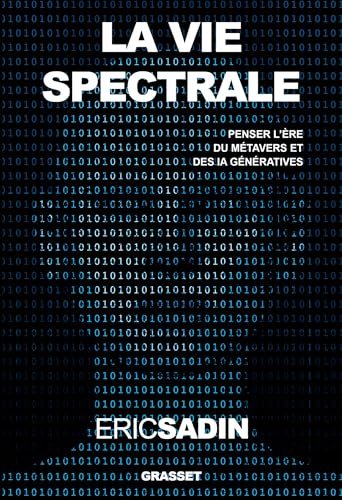 La vie spectrale: Penser l'ère du métavers et des IA génératives