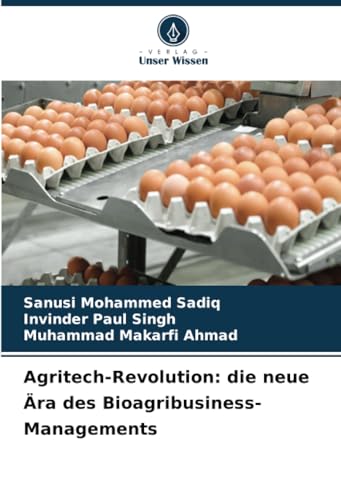 Agritech-Revolution: die neue Ära des Bioagribusiness-Managements von Verlag Unser Wissen