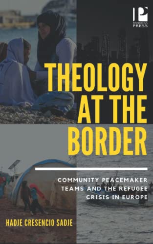 Theology at the Border: Community Peacemaker Teams and the Refugee Crisis in Europe Theology at the Border: Community Peacemaker Teams and the Refugee Crisis in Europe von Pandora Press