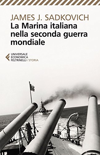 La marina italiana nella seconda guerra mondiale (Universale economica. Storia, Band 8532)