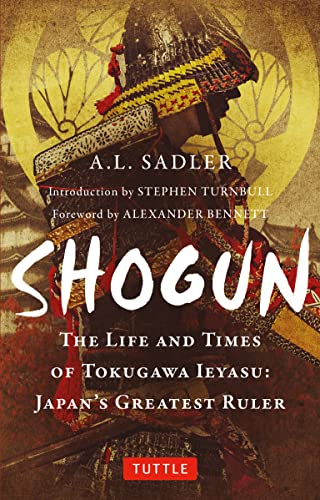Shogun: The Life and Times of Tokugawa Ieyasu: Japan's Greatest Ruler (Tuttle Classics) von Tuttle Publishing