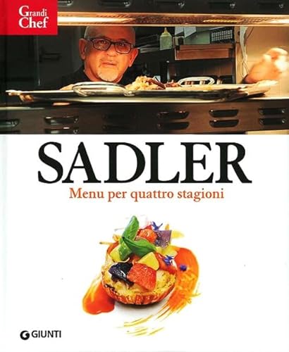 Sadler. Menù per quattro stagioni (Grandi chef compact) von Giunti Editore