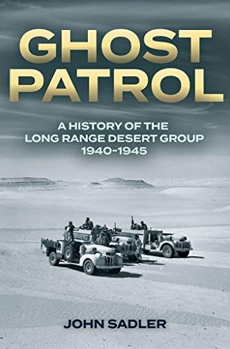 Ghost Patrol: A History of the Long Range Desert Group, 1940-1945 von Casemate