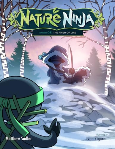 Nature Ninja Chronicles: Episode 3 The River of Life (Nature Ninja Comic Book Series, Band 3) von Independently published